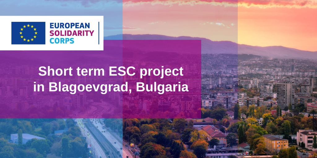 Short term ESC project in Bulgaria!
