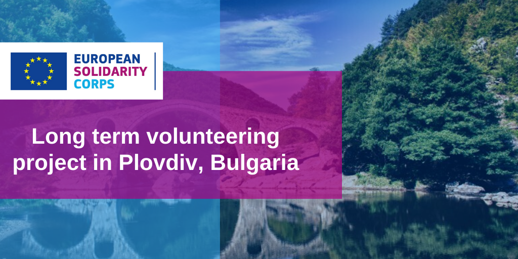 Long term volunteering project in Bulgaria!