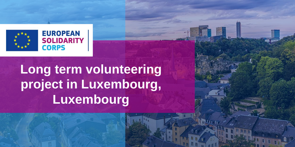 Long term volunteering project in Luxembourg, Luxembourg!