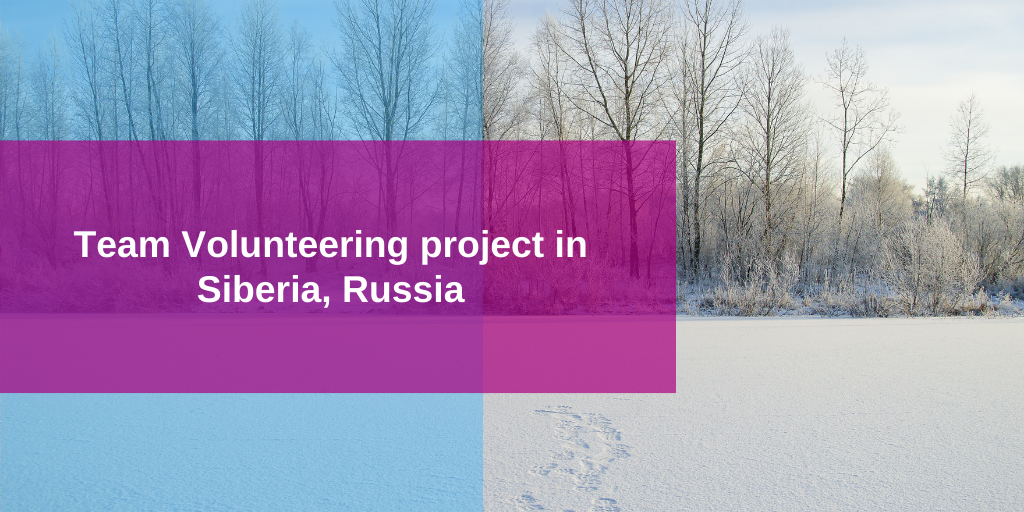 Team Volunteering project in Siberia, Russia